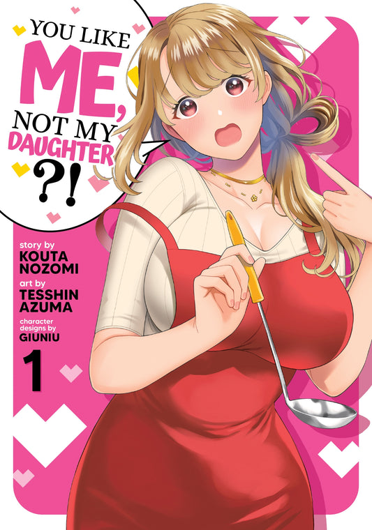 You Like Me, Not My Daughter?! (Manga) Vol. 1 by Kouta Nozomi